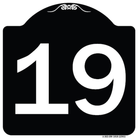 Signmission Sign with Number 19 Heavy-Gauge Aluminum Architectural Sign, 18" x 18", BW-1818-22903 A-DES-BW-1818-22903